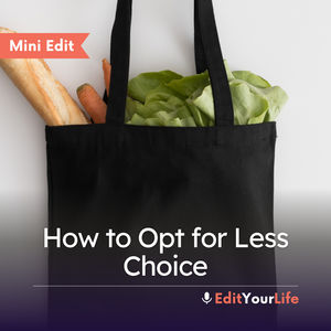 Mini Edit: How to Opt for Less Choice