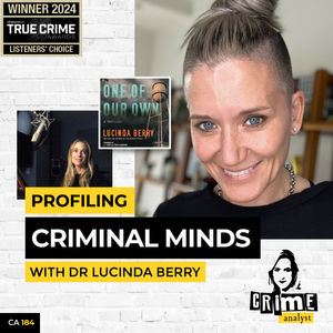 Ep 184: Profiling Criminal Minds with Dr Lucinda Berry