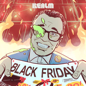To save Black Friday for all Americans, Bob makes a deal with a demon. 

Black Friday is a Realm production starring Fred Armisen, written by E.A. Copen. Listen Away.

For more shows like this, visit Realm.fm, and sign up for our newsletter while you're there!

Listen to this episode ad-free by joining Realm Unlimited or Realm+ on Apple Podcasts. Subscribers also get early access and exclusive bonus content! Visit realm.fm/unlimited

Follow us on Instagram, Twitter, and TikTok. Want to chat about your favorite Realm shows? Join our Discord.

Visit our merch store: realm.fm/merch

Find and support our sponsors at: www.realm.fm/w/partners
Learn more about your ad choices. Visit megaphone.fm/adchoices