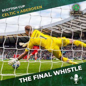 Final Whistle: Celtic Secure Their Cup Final Place After Hampden Thriller Against Aberdeen