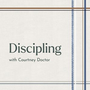 Back to the Basics 6: Discipling with Courtney Doctor