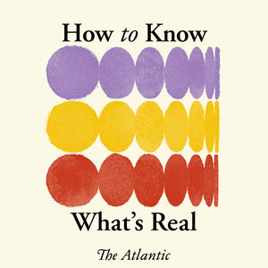 Introducing: How to Know What's Real