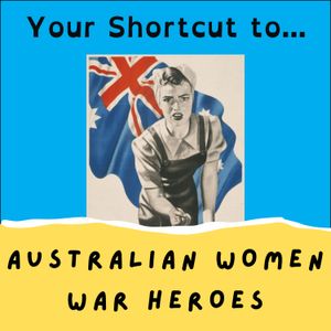 Your Shortcut to... Australian Women War Heroes