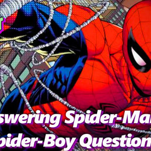 Spider-Man Questions Answered!