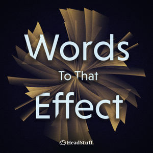  A Word To That Effect is a new series of bonus mini-episodes about a single word or phrase with a distinctly literary origin. This week: serendipity.

WTTE is part of the HeadStuff Podcast Network. You can support the show and get bonus content and more by becoming a member of HeadStuff+. Go to HeadStuffPodcasts.com

For full transcripts, links, references, and more the home of the podcast is wttepodcast.com

Learn more about your ad choices. Visit megaphone.fm/adchoices