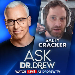 Why Are Protesters Setting Themselves On Fire? Analyzing Mental Health Effects of Years-long Media Panic w/ Salty Cracker – Ask Dr. Drew – Ep 350