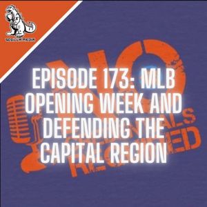 Episode 173: MLB Opening Week and Defending the Capital Region