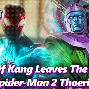What If Kang Leaves The MCU & Spider-Man 2 Theories!
