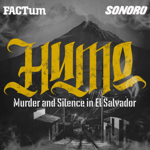 Introducing Humo: Murder and Silence in El Salvador - Episode 1