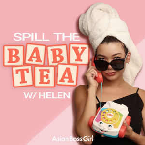 Spill the Baby Tea with Helen: What It’s Like to Raise Your Child in Asia, feat. Connie Ma
