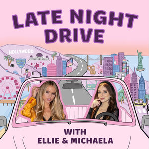 Late Night Drive with Ellie & Michaela