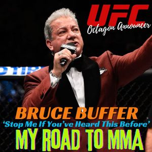 Stop Me... 135 - UFC Octagon Announcer Bruce Buffer on his road to MMA (Apr 16 ’24)