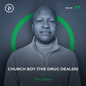 #77 Church Boy (the Drug Dealer) - Troy Gause