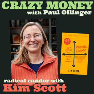 Being Human at Work with Kim Scott, author of 'Radical Candor’
