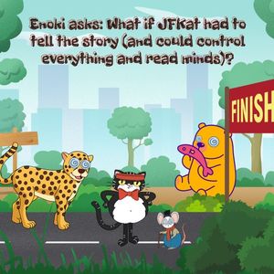 95. Enoki asks: What if JFKat could control everything? (Remastered)