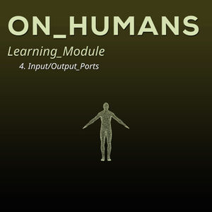 On Humans 4: Input/Output