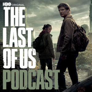 Coming soon: HBO’s The Last of Us Podcast