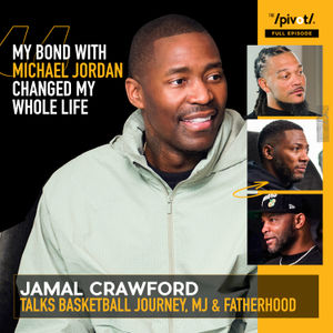 Jamal Crawford on his basketball journey, becoming the NBA’s legendary 6th Man, shares untold Michael Jordan stories, debunks falsehoods off the court, talks fatherhood, coaching and importance of legacy and cultural impact
