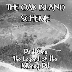 The Oak Island Scheme - Part One: The Legend of the Money Pit feat. Dr. Sean Munger