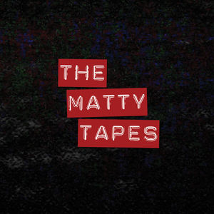 The Matty Tapes - out now!