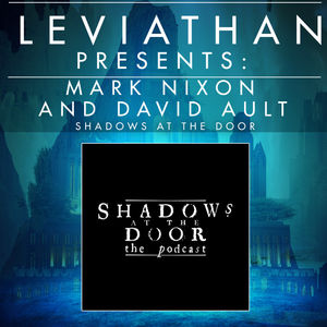 Leviathan Presents | Shadows at the Door by Mark Nixon and David Ault
