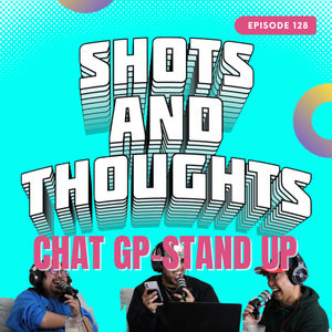 EP 128: Chat GP-Stand Up