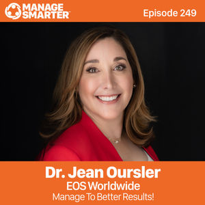 249: Dr. Jean Oursler: Manage To Better Results!  