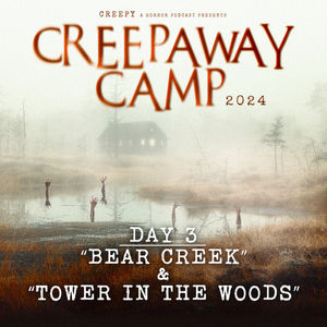Creepaway Camp 2024: Day 3 - Bear Creek & Tower in the Woods