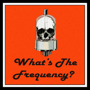 What's The Frequency?