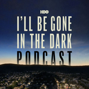 Introducing HBO’s I’ll Be Gone In The Dark Podcast