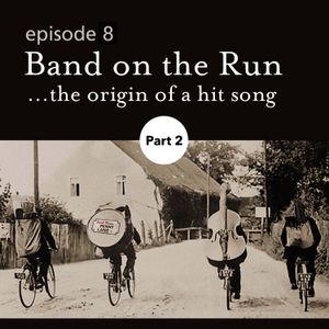 Episode 8:  Band on the Run – The Origin of a Hit Song - Part 2