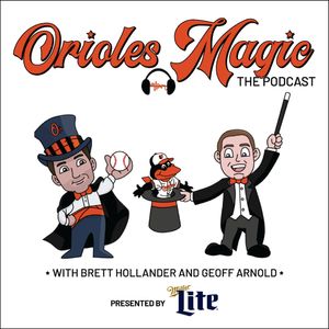 Ep. 26: Best of Orioles Magic The Podcast