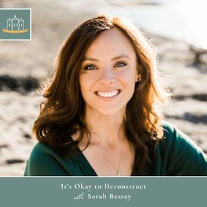 [Faith] Episode 37: Sarah Bessey - It’s Okay to Deconstruct