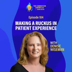 Making a Ruckus in Patient Experience (with Denise Wiseman)