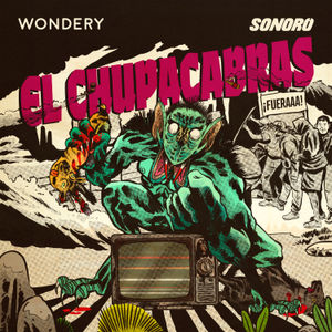 Sonoro y Wondery presentan: Chupacabras