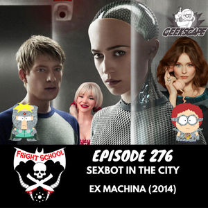 276 - Sexbot in the City - Ex Machina (2014)