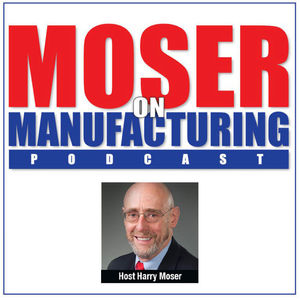 Episode 813: Understanding Forging As An Industry And A Career - Moser On Manufacturing - November 2023