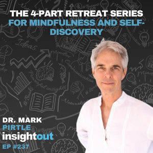 The 4-Part Retreat Series For Mindfulness and Self-Discovery with Dr. Mark Pirtle