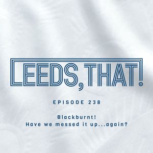 238 | Blackburnt! Have we messed it up...again?