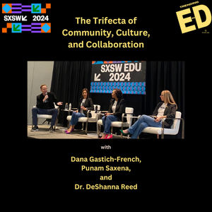 The Trifecta of Community, Culture, and Collaboration LIVE from SXSW EDU