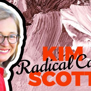 When Radical Candor meets Radical Respect: A Conversation with Kim Scott