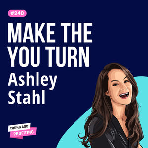 Ashley Stahl: The Road to Self-Discovery, Uncover Your Core Skills and Values for Career Success | E240