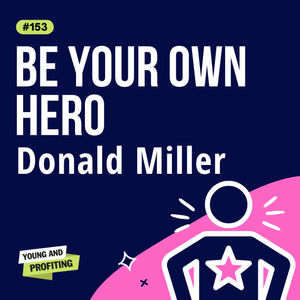 YAPClassic: Donald Miller on Becoming the Hero of Your Own Life