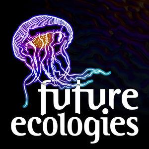 Inherited Presents: Future Ecologies