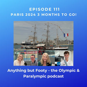 #111 Paris 2024 3 Months To Go!