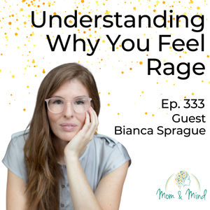 333: Understanding Why You Feel Rage with Bianca Sprague