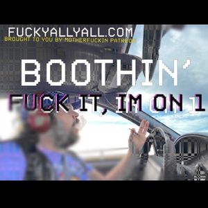 Fuck it, I'm on 1. [Ep.51] support patreon fuckyallyall.com for that exclusive nasty ass god based nsfw shit. periodt.