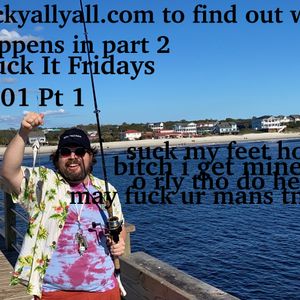 fuckitfriday 001 Find Pt. 2 at fuckyallyall.com