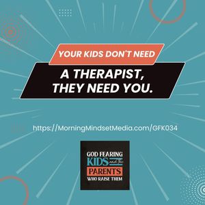 God Fearing Kids and the Parents Who Raise Them: A Christian parenting podcast