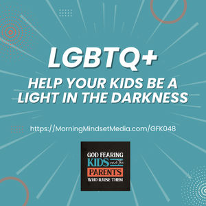 052: LGBTQ+: Help your kids be light in the darkness